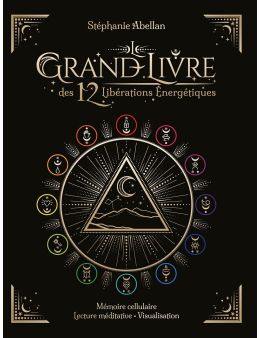 Le Grand livre des 12 libérations énergétiques - Mémoires cellulaires Lecture méditative Visualisation - Editions Courrier du Li