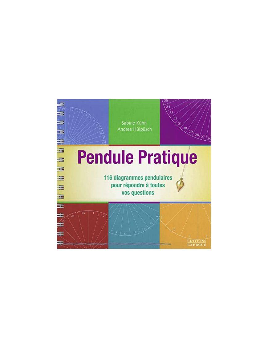 Pendule Pratique - 116 diagrammes pendulaires pour répondre à toutes vos questions
