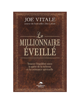 Le millionnaire éveillé - Trouver l'équilibre entre la quête de la richesse et la croissance spirituelle - Joe VITALE