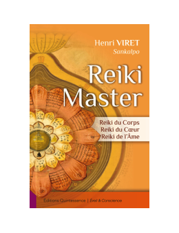 Reiki Master - Reiki du Corps - Reiki du Coeur - Reiki de l'Ame -Henri VIRET ( Sankalpo