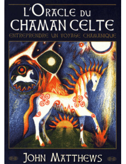 L'oracle du chaman celte - Entreprendre un voyage chamanique - John MATTEHEWS - Coffret de 40 cartes 