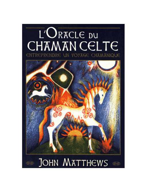 L'oracle du chaman celte - Entreprendre un voyage chamanique - John MATTEHEWS - Coffret de 40 cartes 