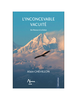 L'inconcevable vacuité - De l'Amour à la Grâce - Alain CHEVILLON