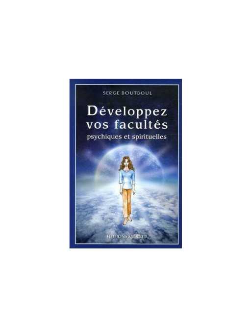 Développez vos facultés psychiques et spirituelles - Serge BOUTBOUL - EXERGUE