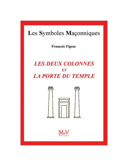 DEUX COLONNES ET LA PORTE DU TEMPLE (LES) FIGEAC FRANCOIS Ed. MDV
