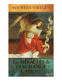 Les miracles de l'archange Gabriel - Doreen Virtue - Ed Exergue