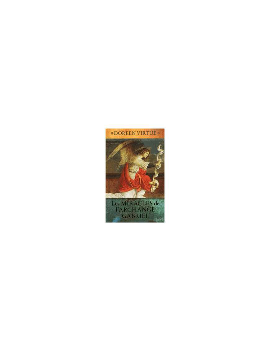 Les miracles de l'archange Gabriel - Doreen Virtue - Ed Exergue