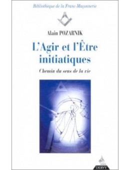 L'Agir et l'Etre initiatiques - Alain Pozarnik - Ed Devry