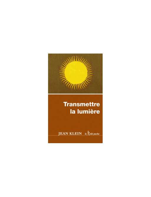 Transmettre la lumière - Jean Klein - Ed Le Relié Poche